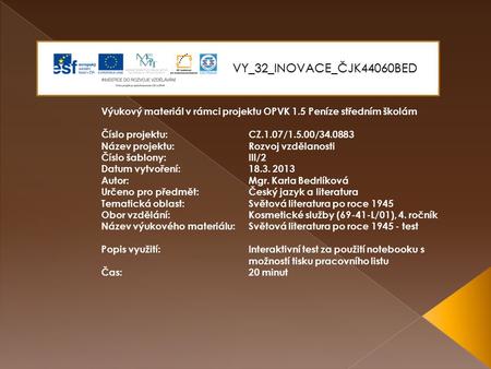 VY_32_INOVACE_ČJK44060BED Výukový materiál v rámci projektu OPVK 1.5 Peníze středním školám Číslo projektu:CZ.1.07/1.5.00/34.0883 Název projektu:Rozvoj.