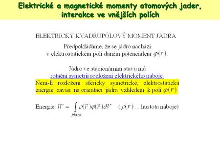 Elektrické a magnetické momenty atomových jader,