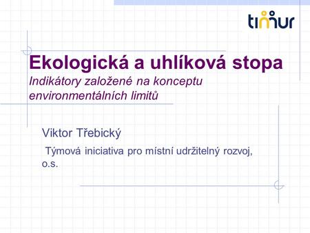 Viktor Třebický Týmová iniciativa pro místní udržitelný rozvoj, o.s.