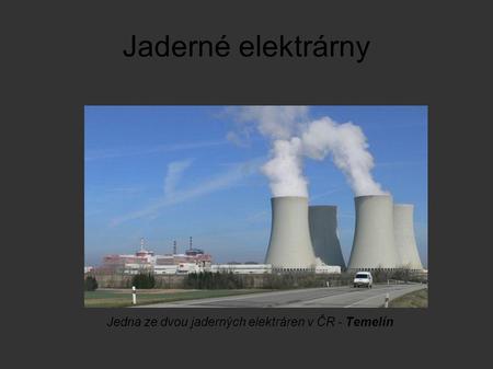 Jedna ze dvou jaderných elektráren v ČR - Temelín
