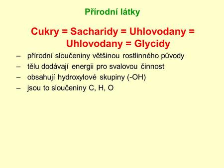 Cukry = Sacharidy = Uhlovodany = Uhlovodany = Glycidy