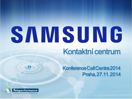 Inovativní produkty a technologie SCSISpokojenost zákazníka zákazníka Profesinální klientský servis v oblasti kontaktních center Samsung Value System.