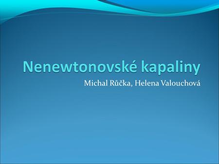 Michal Růčka, Helena Valouchová
