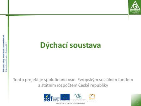 Dýchací soustava Tento projekt je spolufinancován Evropským sociálním fondem a státním rozpočtem České republiky.