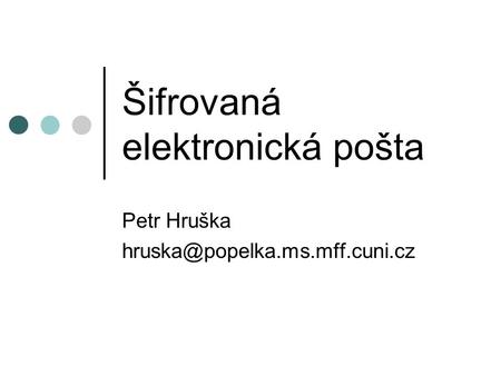 Šifrovaná elektronická pošta Petr Hruška