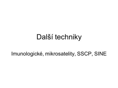 Imunologické, mikrosatelity, SSCP, SINE