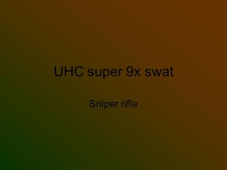 UHC super 9x swat Sniper rifle.
