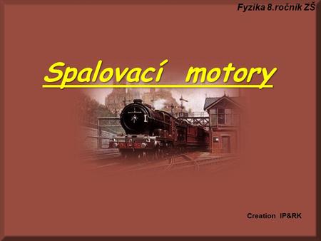 Fyzika 8.ročník ZŠ Spalovací motory Creation IP&RK.