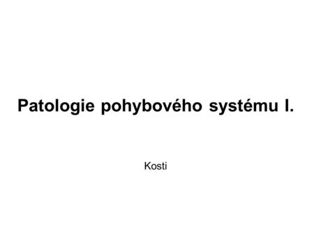Patologie pohybového systému I.