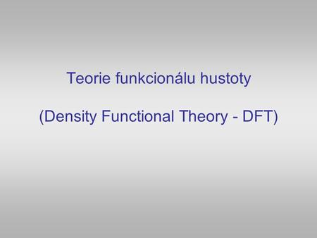 Teorie funkcionálu hustoty (Density Functional Theory - DFT)