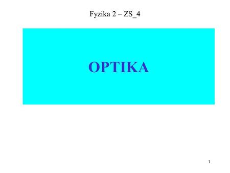 Fyzika 2 – ZS_4 OPTIKA.