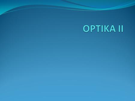 OPTIKA II.
