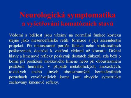 Neurologická symptomatika a vyšetřování komatózních stavů
