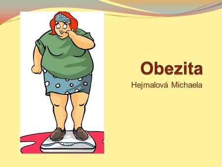 Obezita Hejmalová Michaela.