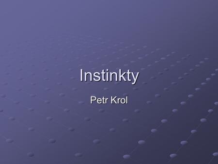 Instinkty Petr Krol.