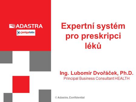 Expertní systém pro preskripci Ing. Lubomír Dvořáček, Ph.D.