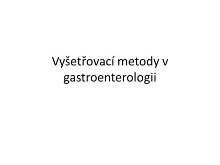 Vyšetřovací metody v gastroenterologii