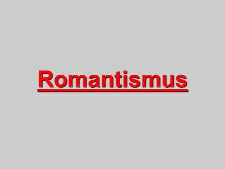 Romantismus.