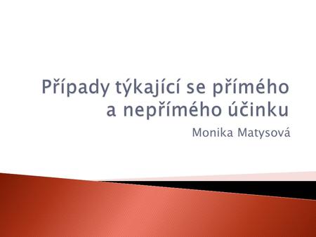 Monika Matysová. nařízení X směrnice  V rozhodnutí Variola SDEU konstatoval: - nařízení platí bezprostředně - Dvě výjimky (kdy nařízení neplatí bezprostředně):