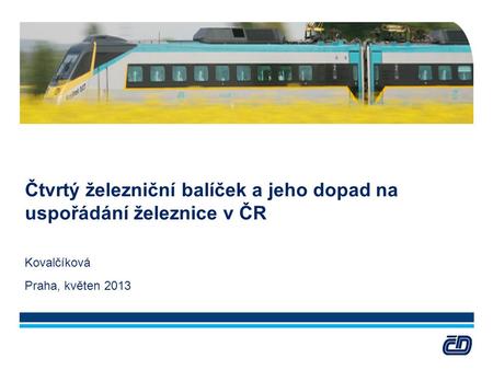 Čtvrtý železniční balíček a jeho dopad na uspořádání železnice v ČR