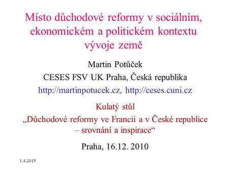 Martin Potůček CESES FSV UK Praha, Česká republika  Kulatý stůl