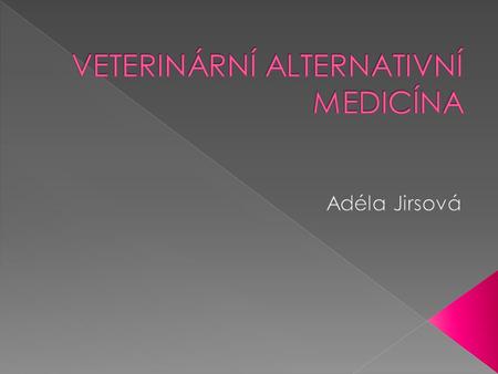  Informování širší veřejnosti o alternativním způsobu léčby.  Praktická zkouška léčení psa klasickou medicínou a alternativní.