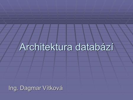 Architektura databází Ing. Dagmar Vítková. Centrální architektura V této architektuře jsou data i SŘBD v centrálním počítači. Tato architektura je typická.