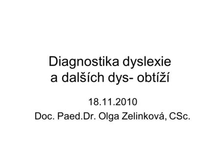 Diagnostika dyslexie a dalších dys- obtíží