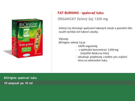 FAT-BURNING – spalovač tuku ORGANICKÝ Zelený čaj 1200 mg BiOrigine spalovač tuku 10 ampoulí po 10 ml Zelený čaj stimuluje spalování tukových zásob a pomáhá.