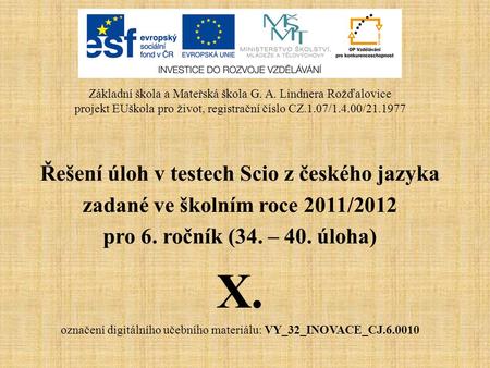 Řešení úloh v testech Scio z českého jazyka zadané ve školním roce 2011/2012 pro 6. ročník (34. – 40. úloha) X. označení digitálního učebního materiálu: