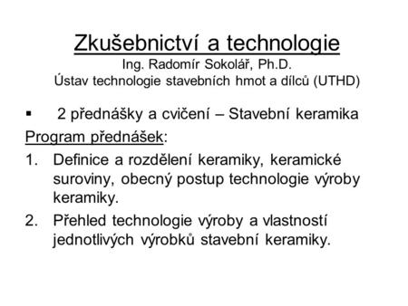 Zkušebnictví a technologie Ing. Radomír Sokolář, Ph. D