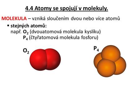 4.4 Atomy se spojují v molekuly.
