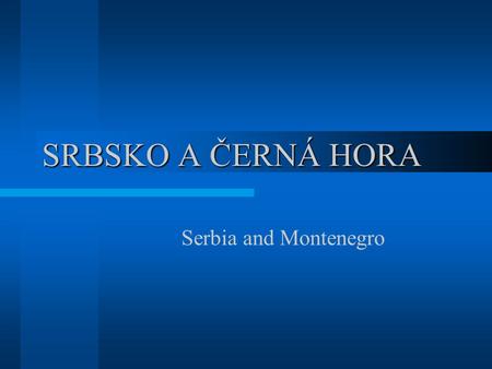 SRBSKO A ČERNÁ HORA Serbia and Montenegro.