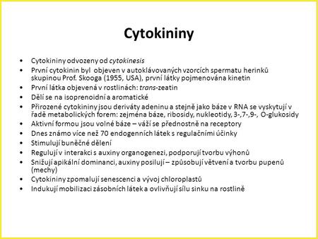 Cytokininy Cytokininy odvozeny od cytokinesis
