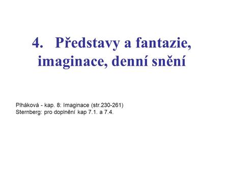 4. Představy a fantazie, imaginace, denní snění