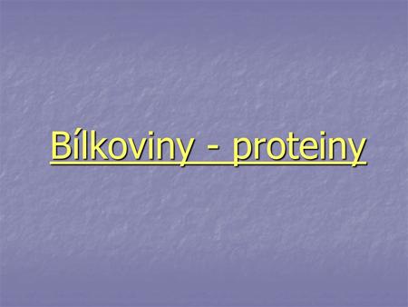 Bílkoviny - proteiny.