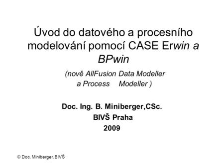 Doc. Ing. B. Miniberger,CSc. BIVŠ Praha 2009