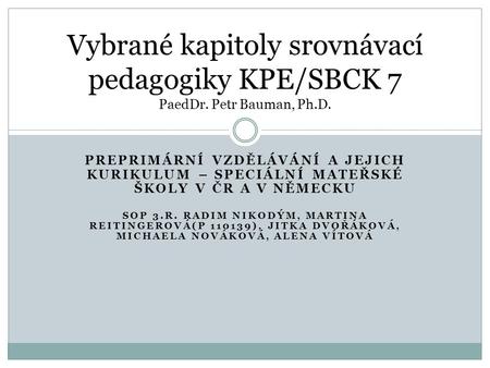 Vybrané kapitoly srovnávací pedagogiky KPE/SBCK 7 PaedDr