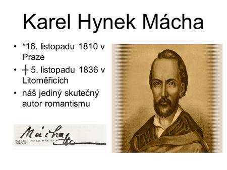 Karel Hynek Mácha *16. listopadu 1810 v Praze