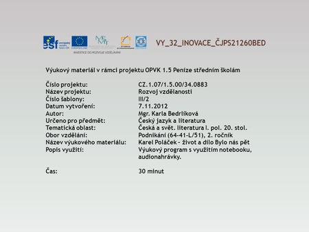 VY_32_INOVACE_ČJPS21260BED Výukový materiál v rámci projektu OPVK 1.5 Peníze středním školám Číslo projektu:CZ.1.07/1.5.00/34.0883 Název projektu:Rozvoj.
