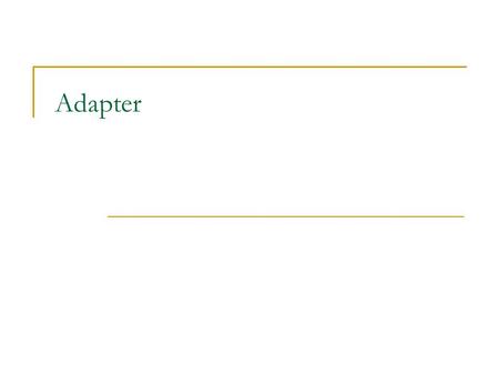 Adapter. Adapter – pojem Součástka navržená k propojení dvou „nekompatibilních“ zařízení Definice slova podle Cambridge Advanced Learner's Dictionary: