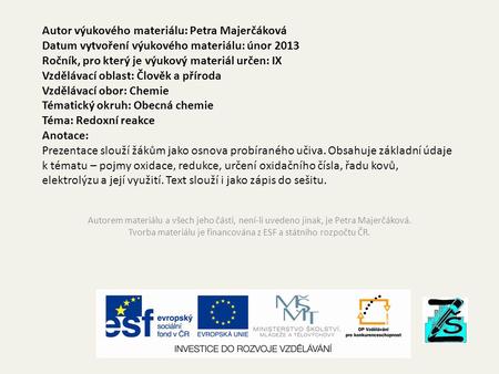 Autor výukového materiálu: Petra Majerčáková Datum vytvoření výukového materiálu: únor 2013 Ročník, pro který je výukový materiál určen: IX Vzdělávací.
