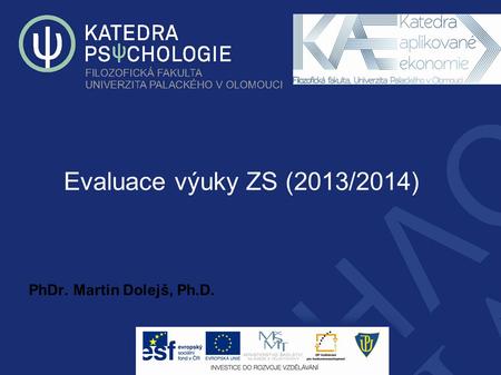 Evaluace výuky ZS (2013/2014) PhDr. Martin Dolejš, Ph.D.