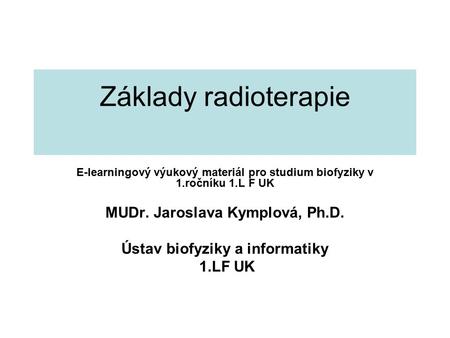 MUDr. Jaroslava Kymplová, Ph.D. Ústav biofyziky a informatiky