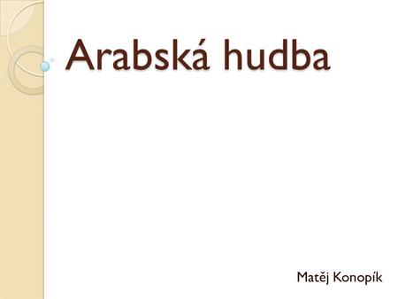 Arabská hudba Matěj Konopík.