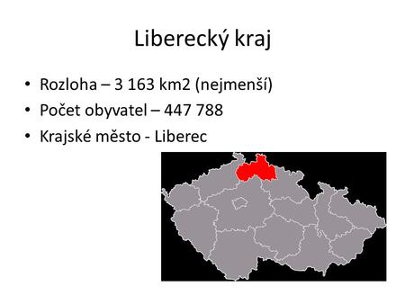Liberecký kraj Rozloha – km2 (nejmenší) Počet obyvatel –