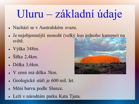 Uluru – základní údaje Nachází se v Australském svazu.