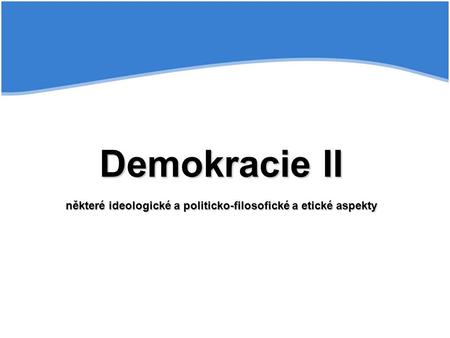 Demokracie jako hodnota x mechanismus