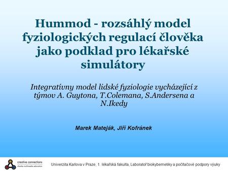 Univerzita Karlova v Praze, 1. lékařská fakulta, Laboratoř biokybernetiky a počítačové podpory výuky Hummod - rozsáhlý model fyziologických regulací člověka.