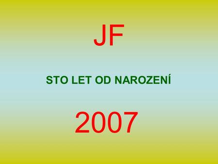JF STO LET OD NAROZENÍ 2007.